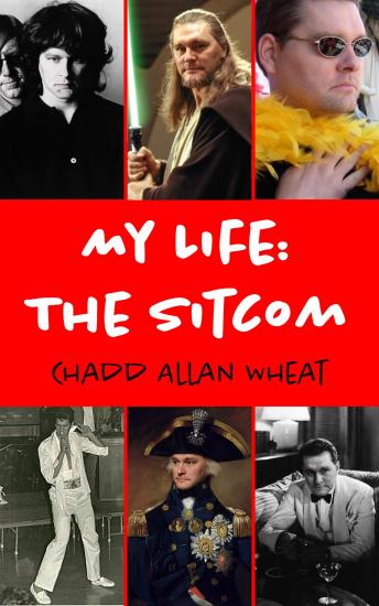 Download My Life: The Sitcom: Second Edition by Chadd Allan Wheat