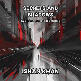 Secrets And Shadows: 25 Short Thriller Stories.