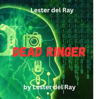 Download Lester del Ray:  Dead Ringer: There was nothing, especially on Earth, which could set him free—the truth least of all! by Lester Del Ray