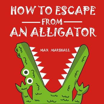 How to Escape from an Alligator