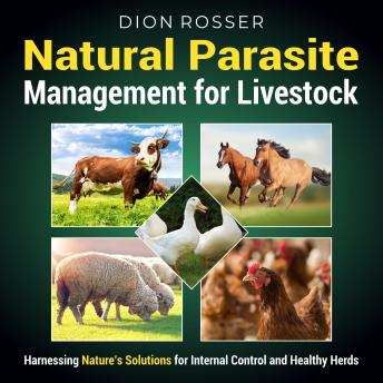 Natural Parasite Management for Livestock: Harnessing Nature’s Solutions for Internal Control and Healthy Herds