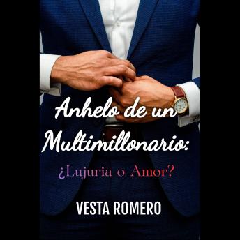 [Spanish] - Anhelo de un Multimillonario: ¿Lujuria o Amor?