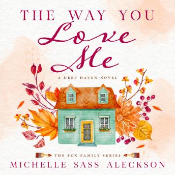 Download Way You Love Me: A Deep Haven Novel by Michelle Sass Aleckson