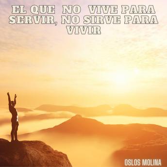 [Spanish] - El que no vive para servir, no sirve para vivir: Temas espirituales