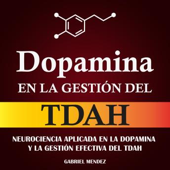 [Spanish] - Dopamina en la Gestión del TDAH: Neurociencia Aplicada en la Dopamina y la Gestión Efectiva del TDAH