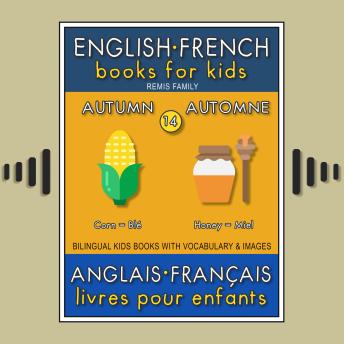 14 - Autumn | Automne - English French Books for Kids (Anglais Français Livres pour Enfants): Bilingual book to learn French to English words (Livre bilingue pour apprendre anglais de base)