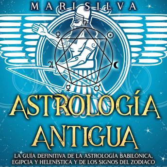 [Spanish] - Astrología antigua: La guía definitiva de la astrología babilónica, egipcia y helenística y de los signos del zodiaco