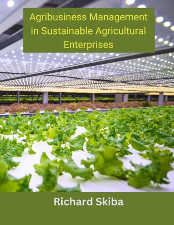 Download Agribusiness Management in Sustainable Agricultural Enterprises by Richard Skiba