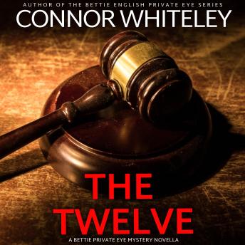 Twelve: A Bettie Private Eye Mystery Novella - Connor Whiteley Twelve: A Bettie Private Eye Mystery Novella - Connor Whiteley
