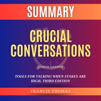 Study Guide of Crucial Conversations by Joseph Grenny: Tools for Talking When Stakes Are High, Third Edition