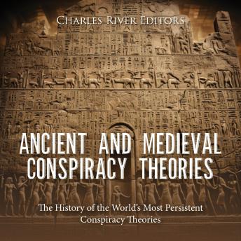 Ancient and Medieval Conspiracy Theories: The History of the World’s Most Persistent Conspiracy Theories