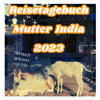 [German] - Mutter India: Reisetagebuch 2023