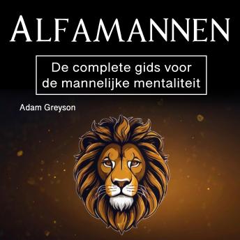 [Dutch; Flemish] - Alfamannen: De complete gids voor de mannelijke mentaliteit