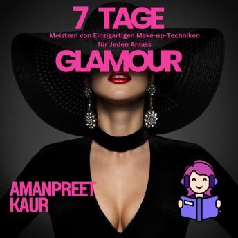 [German] - 7 Tage Glamour: Meistern von Einzigartigen Make-up-Techniken für Jeden Anlass