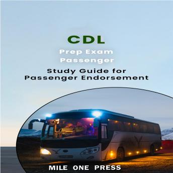 Download CDL Prep Exam: Passenger Endorsement: Study Guide for Passenger Endorsement by Mile One Press