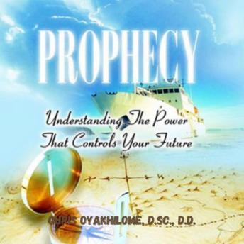 Download PROPHECY: Understanding The Power That Controls Your Future by Chris Oyalhilome, D.C., D.D.
