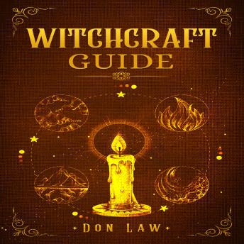 Download Witchcraft Guide: A Modern Guide to Witchcraft with Moon Spells, Rituals, Herbal Power, Crystal Magic, and Candle. Create Your Own Magical Life (2022 for Beginners) by Don Law