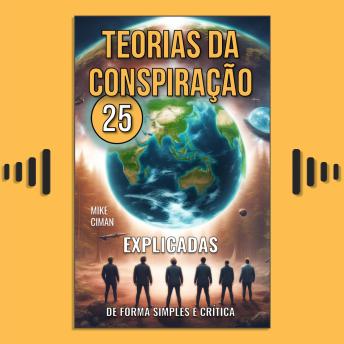 [Portuguese] - 25 Teorias da Conspiração: Explicadas de Forma Simples e Crítica