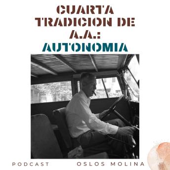 [Spanish] - 4 tradición de AA : Autonomía: 12 tradiciones de AA