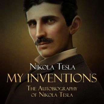 Download My Inventions: The Autobiography of Nikola Tesla by Nikola Tesla