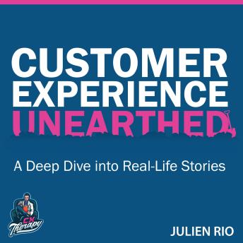 Customer Experience Unearthed: A Deep Dive into Real-Life Stories from the CX Therapy