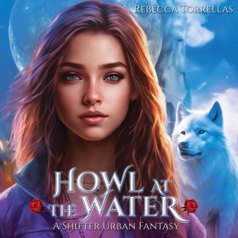 Howl at the Water: A Shifter Urban Fantasy Series