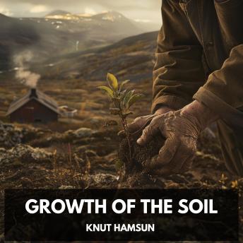 Growth of the Soil (Unabridged)