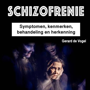 [Dutch; Flemish] - Schizofrenie: Symptomen, kenmerken, behandeling en herkenning