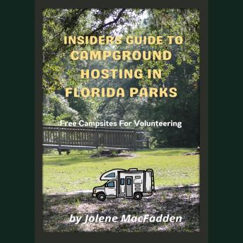 Download Insiders Guide to Campground Hosting in Florida Parks: Free Campsites for Volunteers by Jolene Macfadden