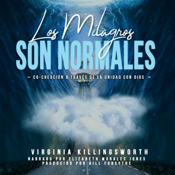 [Spanish] - LOS MILAGROS SON NORMALES: CO-CREACIÓN A TRAVÉS DE LA UNIDAD CON DIOS