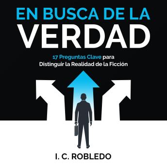 En Busca de la Verdad: 17 Preguntas Clave para Distinguir la Realidad de la Ficción