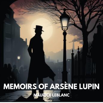 Memoirs of Arsène Lupin (Unabridged)
