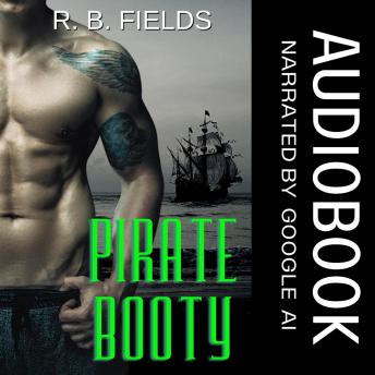 Pirate Booty: A Hot Pirate Erotic Short Audiobook