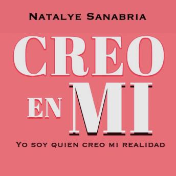 Creo en mí: Yo soy quien creo mi realidad