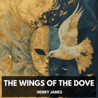 The Wings of the Dove (Unabridged)
