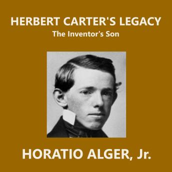 Download Herbert Carter's Legacy: The Inventor's Son by Horatio Alger, Jr.