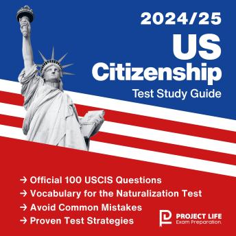 US Citizenship Test Study Guide 2024-2025: Includes Official 100 Uscis Civic Test Questions + Flashcards