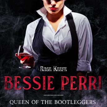 Bessie Perri: Queen of the Bootleggers