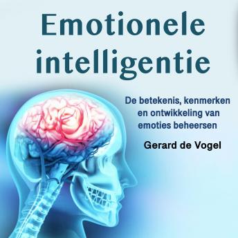 [Dutch; Flemish] - Emotionele intelligentie: De betekenis, kenmerken en ontwikkeling van emoties beheersen