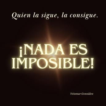 [Spanish] - Quien la sigue, la consigue. ¡Nada es imposible!