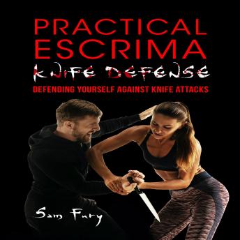 Download Practical Escrima Knife Defense: Filipino Martial Arts Knife Defense Training by Sam Fury
