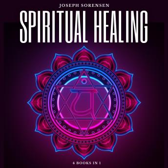 Spiritual Healing: 4 Books in 1, Chakras for Beginners, Third Eye Awakening, Stoicism, Law of Attraction: Discover how to Expand Mind Power, Psychic Awareness and Enhance Psychic Abilities