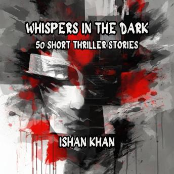 Whispers In The Dark: 50 Short Thriller Stories