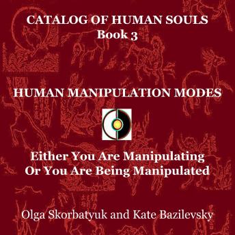 Human Manipulation Modes: Either You Are Manipulating Or You Are Being Manipulated