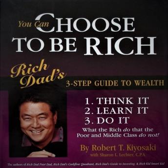 CHOOSE TO BE RICH: 3 STEP GUIDE TO WEALTH - 6 Strategies For Wealth