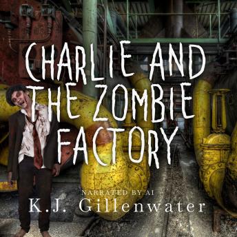 Charlie and the Zombie Factory
