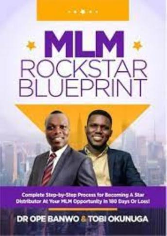 MLM Rockstar Blueprint: Complete Step by Step Process for Becoming a Star Distributor at Your MLM Opportunity in 180 Days or Less