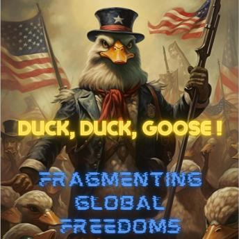 Duck, Duck, Goose!: Fragmenting Global Freedoms