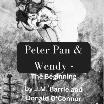 PeterPan And Wendy - The Beginning: The story of Peter Pan begins