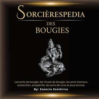 [French] - Sorcièrespedia des bougies: Sorts avec bougies, rituels avec bougies